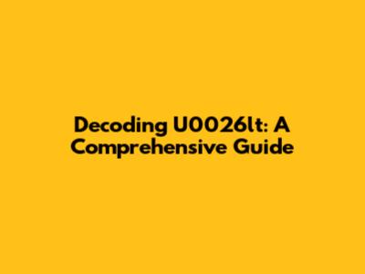 Decoding U0026lt: A Comprehensive Guide