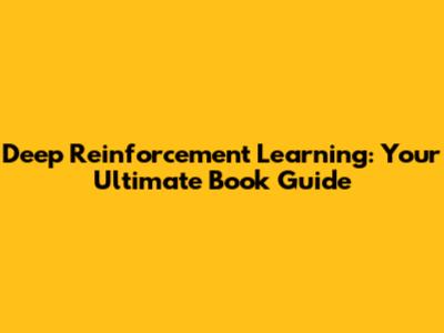 Deep Reinforcement Learning: Your Ultimate Book Guide