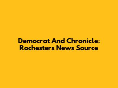 Democrat And Chronicle: Rochester's News Source