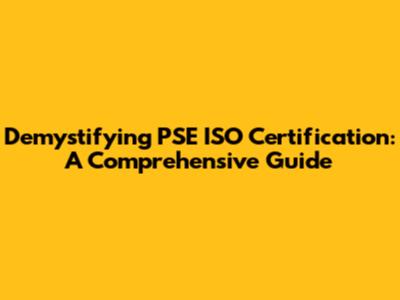 Demystifying PSE ISO Certification: A Comprehensive Guide