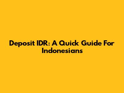 Deposit IDR: A Quick Guide For Indonesians