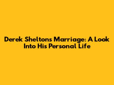 Derek Shelton's Marriage: A Look Into His Personal Life