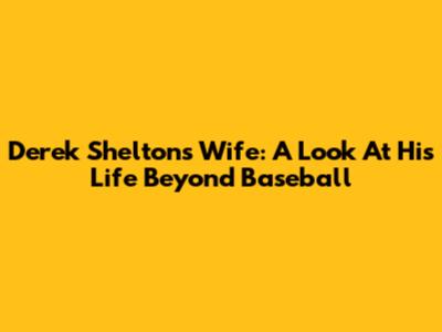 Derek Shelton's Wife: A Look At His Life Beyond Baseball