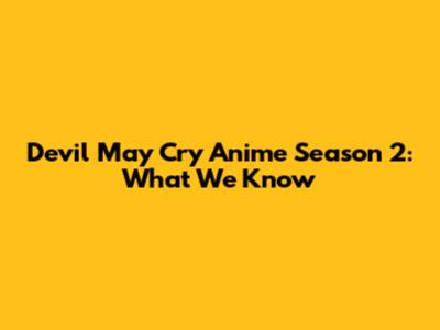 Devil May Cry Anime Season 2: What We Know