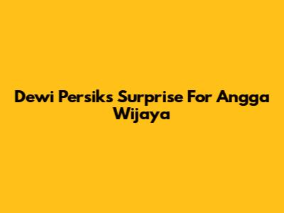 Dewi Persik's Surprise For Angga Wijaya