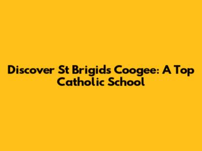 Discover St Brigid's Coogee: A Top Catholic School