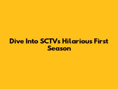 Dive Into SCTV's Hilarious First Season