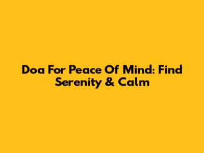 Doa For Peace Of Mind: Find Serenity & Calm