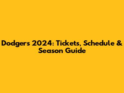 Dodgers 2024: Tickets, Schedule & Season Guide