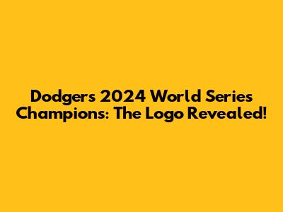Dodgers 2024 World Series Champions: The Logo Revealed!