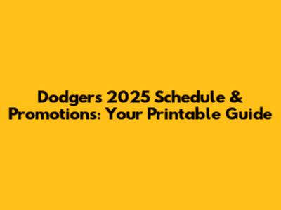Dodgers 2025 Schedule & Promotions: Your Printable Guide