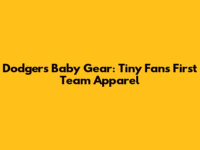 Dodgers Baby Gear: Tiny Fans' First Team Apparel