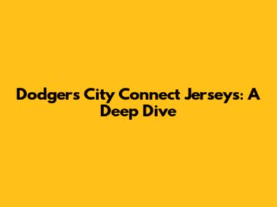Dodgers City Connect Jerseys: A Deep Dive