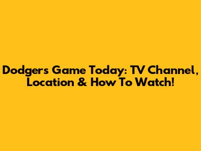 Dodgers Game Today: TV Channel, Location & How To Watch!