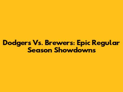 Dodgers Vs. Brewers: Epic Regular Season Showdowns