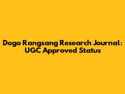 Dogo Rangsang Research Journal: UGC Approved Status