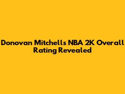 Donovan Mitchell's NBA 2K Overall Rating Revealed