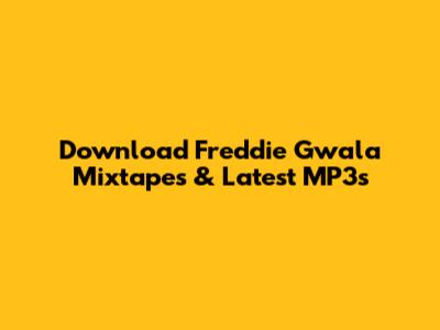Download Freddie Gwala Mixtapes & Latest MP3s