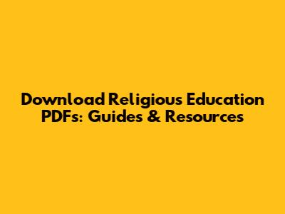 Download Religious Education PDFs: Guides & Resources