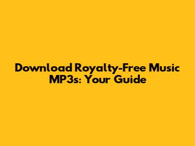Download Royalty-Free Music MP3s: Your Guide