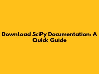 Download SciPy Documentation: A Quick Guide