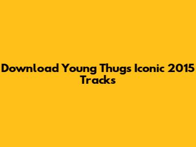 Download Young Thug's Iconic 2015 Tracks