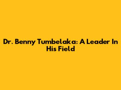 Dr. Benny Tumbelaka: A Leader In His Field