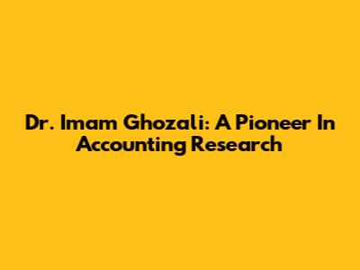 Dr. Imam Ghozali: A Pioneer In Accounting Research