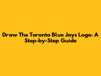 Draw The Toronto Blue Jays Logo: A Step-by-Step Guide