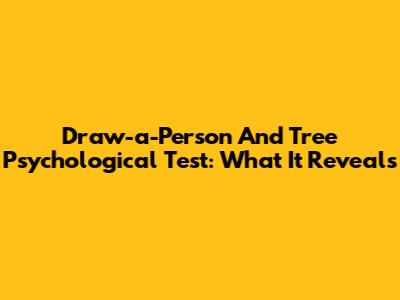 Draw-a-Person And Tree Psychological Test: What It Reveals