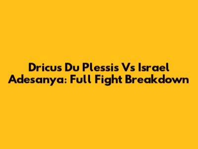 Dricus Du Plessis Vs Israel Adesanya: Full Fight Breakdown
