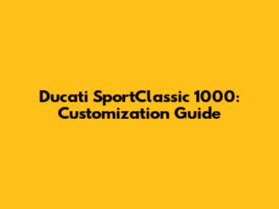 Ducati SportClassic 1000: Customization Guide