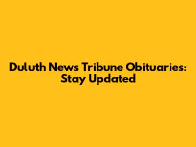 Duluth News Tribune Obituaries: Stay Updated