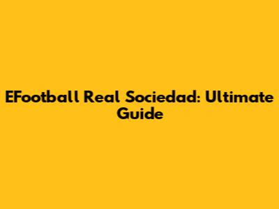 EFootball Real Sociedad: Ultimate Guide