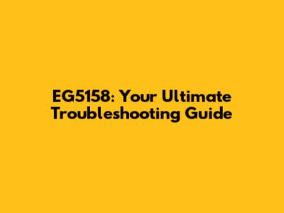 EG5158: Your Ultimate Troubleshooting Guide