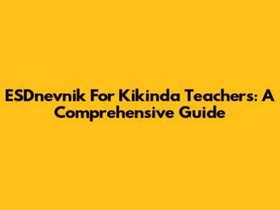 ESDnevnik For Kikinda Teachers: A Comprehensive Guide