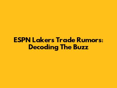 ESPN Lakers Trade Rumors: Decoding The Buzz