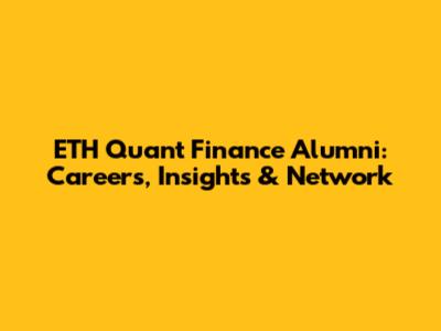 ETH Quant Finance Alumni: Careers, Insights & Network