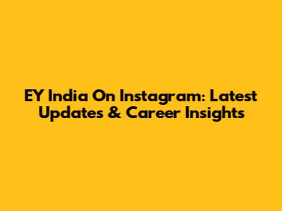 EY India On Instagram: Latest Updates & Career Insights