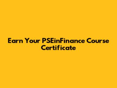 Earn Your PSEinFinance Course Certificate