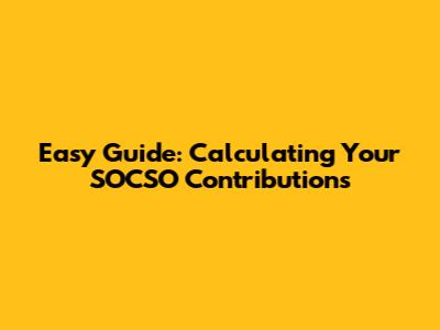 Easy Guide: Calculating Your SOCSO Contributions