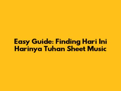 Easy Guide: Finding 'Hari Ini Harinya Tuhan' Sheet Music