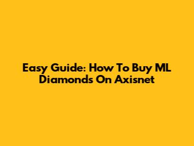 Easy Guide: How To Buy ML Diamonds On Axisnet