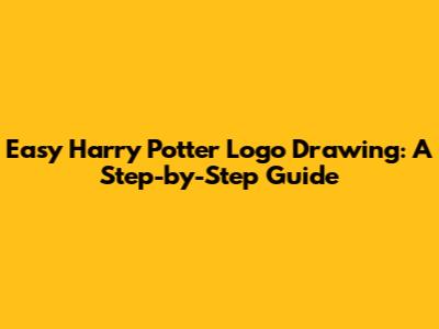 Easy Harry Potter Logo Drawing: A Step-by-Step Guide