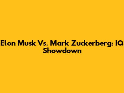 Elon Musk Vs. Mark Zuckerberg: IQ Showdown