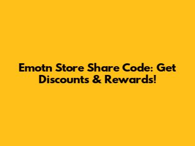 Emotn Store Share Code: Get Discounts & Rewards!