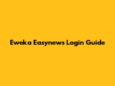 Eweka Easynews Login Guide
