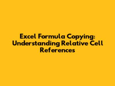 Excel Formula Copying: Understanding Relative Cell References