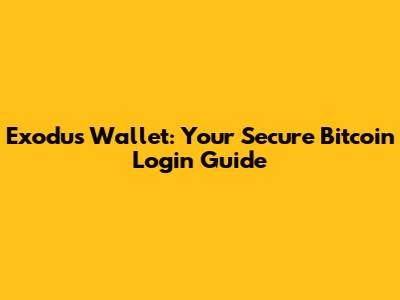 Exodus Wallet: Your Secure Bitcoin Login Guide