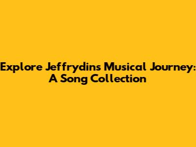 Explore Jeffrydin's Musical Journey: A Song Collection